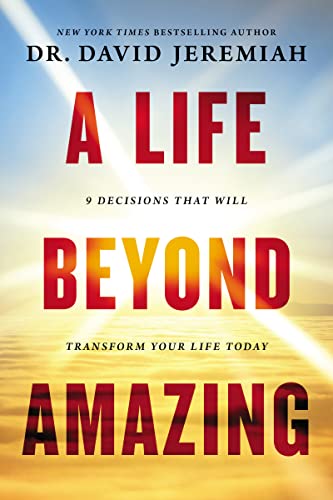 Book Cover A Life Beyond Amazing: 9 Decisions That Will Transform Your Life Today