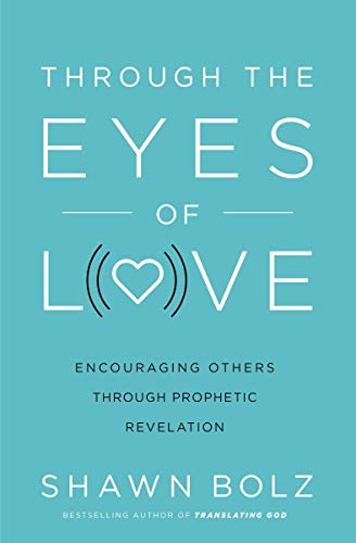 Book Cover Through the Eyes of Love: Encouraging Others Through Prophetic Revelation