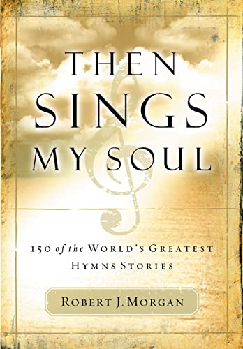 Book Cover Then Sings My Soul: 150 of the World's Greatest Hymn Stories