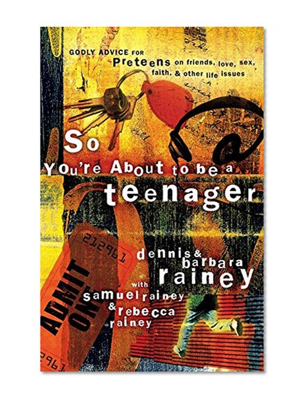 Book Cover So You're About to Be a Teenager: Godly Advice for Preteens on Friends, Love, Sex, Faith and Other Life Issues