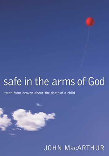 Book Cover Safe in the Arms of God: Truth from Heaven About the Death of a Child