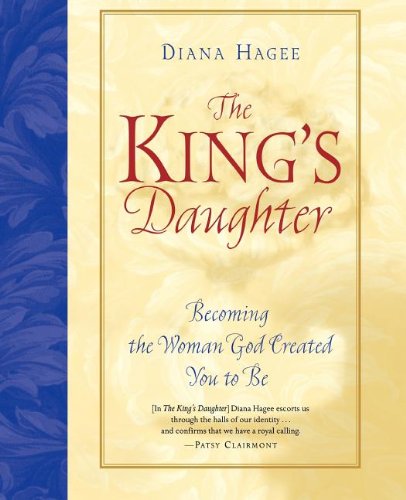 Book Cover The King's Daughter: Becoming the Woman God Created You to Be