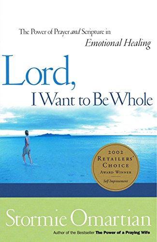 Book Cover Lord, I Want To Be Whole: The Power Of Prayer And Scripture In Emotional Healing