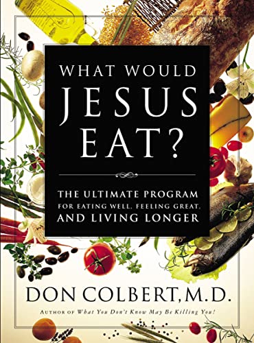 Book Cover What Would Jesus Eat?: The Ultimate Program for Eating Well, Feeling Great, and Living Longer