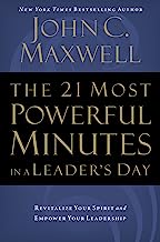 Book Cover The 21 Most Powerful Minutes in a Leader's Day: Revitalize Your Spirit and Empower Your Leadership