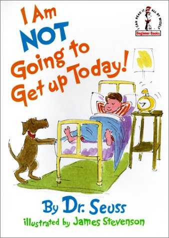 I Am Not Going To Get Up Today (Turtleback School & Library Binding Edition) (I Can Read It All by Myself Beginner Books (Prebound))