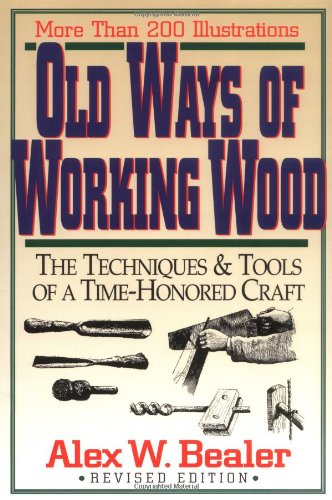 Book Cover Old Ways of Working Wood: The Techniques and Tools of a Time Honored Craft
