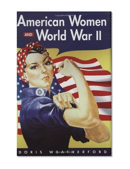 Book Cover American Women And World War II (History of Women in America)