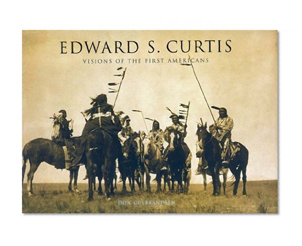 Book Cover Edward S. Curtis: Visions of the First Americans