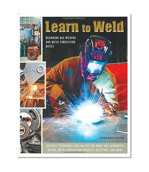 Book Cover Learn to Weld: Beginning MIG Welding and Metal Fabrication Basics