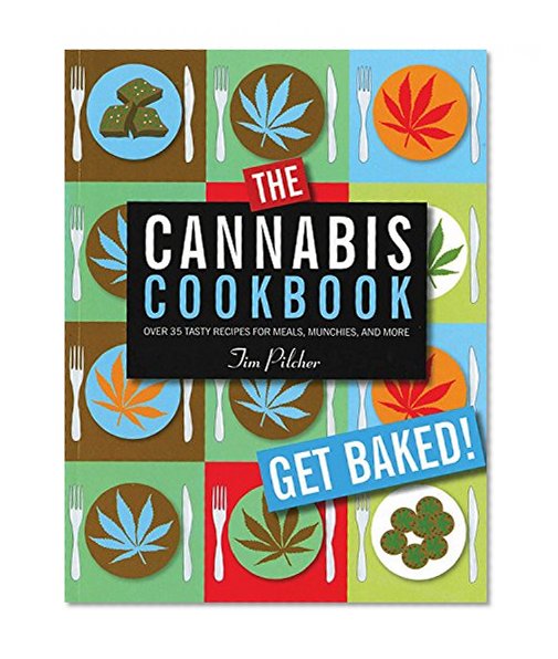 Book Cover The Cannabis Cookbook: Over 35 Tasty Recipes for Meals, Munchies, and More
