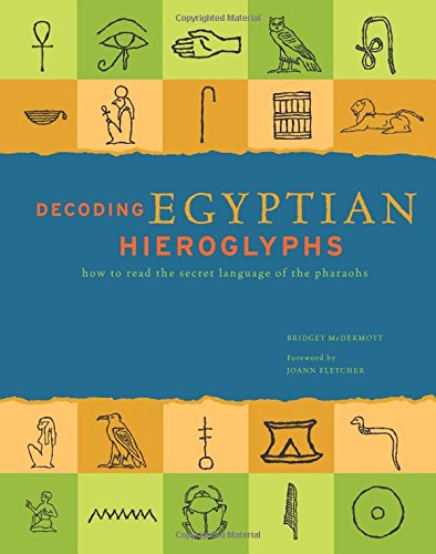 Book Cover Decoding Egyptian Hieroglyphs: How to read the secret language of the Pharaohs