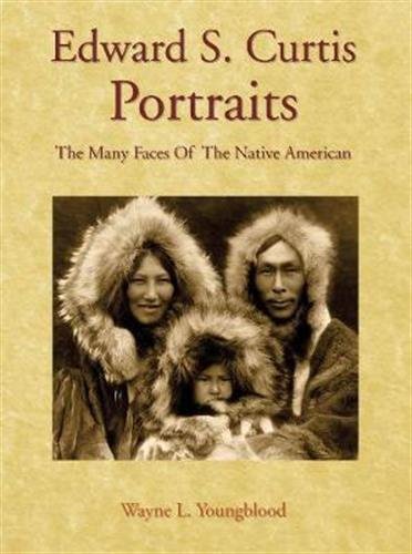 Book Cover Edward S. Curtis Portraits: The Many Faces of the Native American