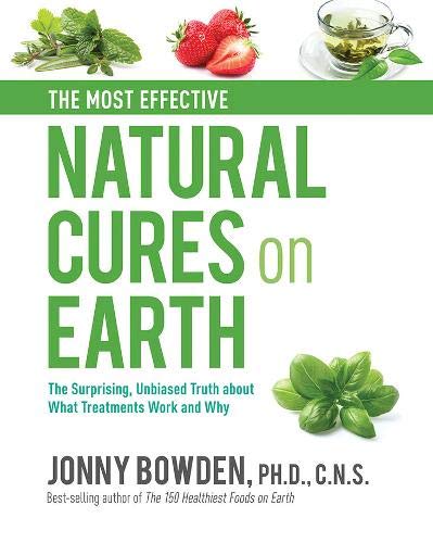 Book Cover The Most Effective Natural Cures on Earth: The Surprising Unbiased Truth About What Treatments Work and Why