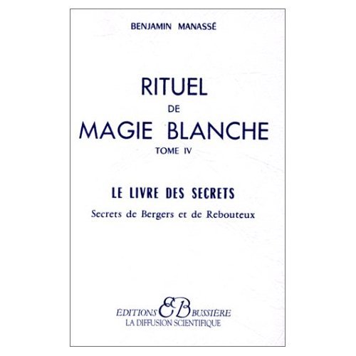 Rituel de magie blanche, tome 4 : Le livre des secrets (French Edition)