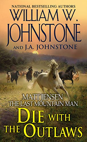 Book Cover Die with the Outlaws (Matt Jensen/Last Mountain Man): 11