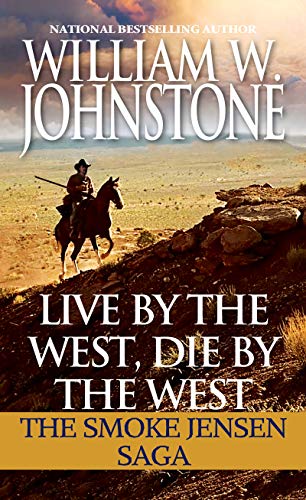 Book Cover Live by the West, Die by the West: The Smoke Jensen Saga (Mountain Man)