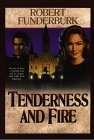 Tenderness and Fire