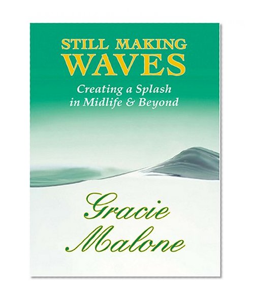 Still Making Waves: Creating A Splash In Midlife & Beyond