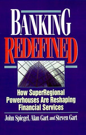 Book Cover Banking Redefined: How Superregional Powerhouses Are Reshaping Financial Services (Bankline Publication)