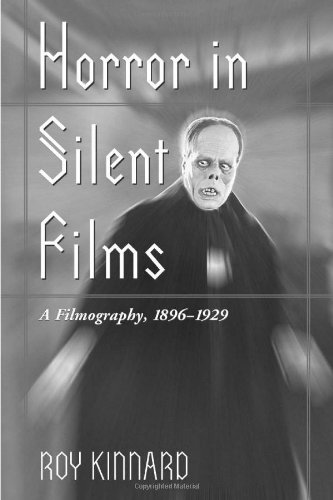 Book Cover Horror in Silent Films: A Filmography, 1896-1929 (McFarland Classics) (McFarland Classics S)