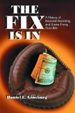 The Fix Is in: A History of Baseball Gambling and Game Fixing Scandals