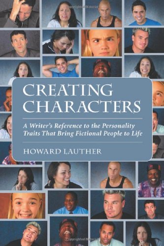 Book Cover Creating Characters: A Writer's Reference to the Personality Traits That Bring Fictional People to Life