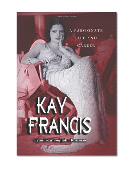 Book Cover Kay Francis: A Passionate Life and Career