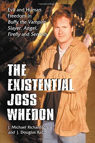 Book Cover Existential Joss Whedon: Evil And Human Freedom in Buffy the Vampire Slayer, Angel, Firefly And Serenity