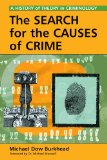 The Search for the Causes of Crime: A History of Theory in Criminology