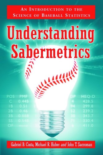 Book Cover Understanding Sabermetrics: An Introduction to the Science of Baseball Statistics
