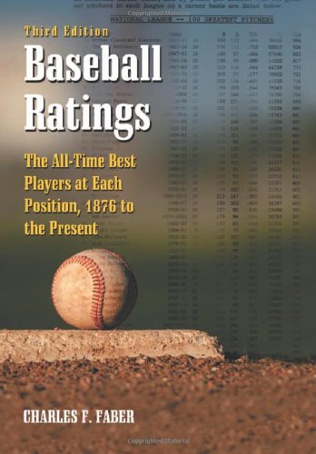 Book Cover Baseball Ratings: The All-Time Best Players at Each Position, 1876 to the Present