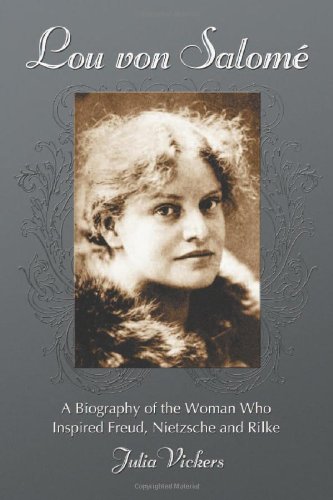 Book Cover Lou von Salome: A Biography of the Woman Who Inspired Freud, Nietzsche and Rilke