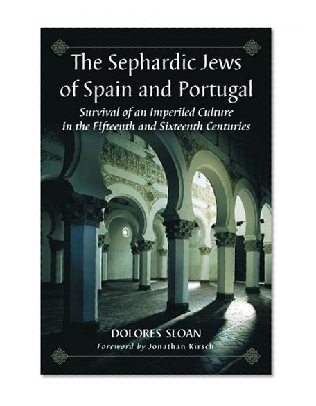 Book Cover The Sephardic Jews of Spain and Portugal: Survival of an Imperiled Culture in the Fifteenth and Sixteenth Centuries