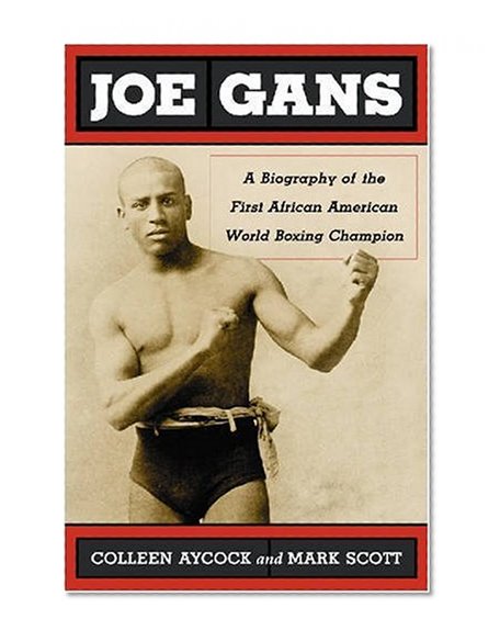 Book Cover Joe Gans: A Biography of the First African American World Boxing Champion