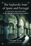 The Sephardic Jews of Spain and Portugal: Survival of an Imperiled Culture in the Fifteenth and Sixteenth Centuries