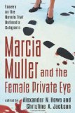 Marcia Muller and the Female Private Eye: Essays on the Novels That Defined a Subgenre
