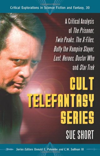 Book Cover Cult Telefantasy Series: A Critical Analysis of The Prisoner, Twin Peaks, The X-Files, Buffy the Vampire Slayer, Lost, Heroes, Doctor Who and Star ... Explorations in Science Fiction and Fantasy)
