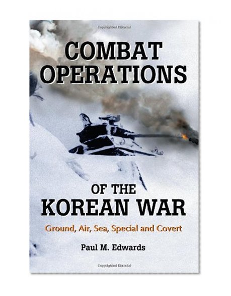 Book Cover Combat Operations of the Korean War: Ground, Air, Sea, Special and Covert