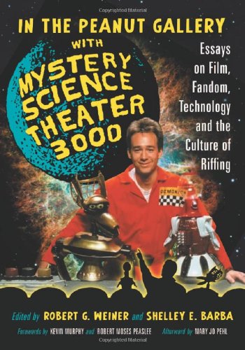 Book Cover In the Peanut Gallery with Mystery Science Theater 3000: Essays on Film, Fandom, Technology and the Culture of Riffing