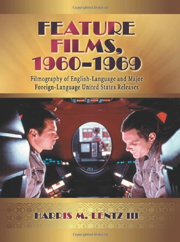 Book Cover Feature Films, 1960-1969: A Filmography of English-Language and Major Foreign-Language United States Releases