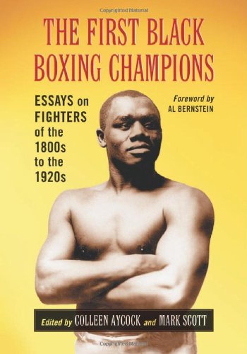 Book Cover The First Black Boxing Champions: Essays on Fighters of the 1800s to the 1920s