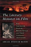 The Literary Monster on Film: Five Nineteenth Century British Novels and Their Cinematic Adaptations