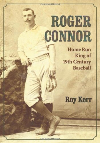 Book Cover Roger Connor: Home Run King of 19th Century Baseball