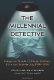 The Millennial Detective: Essays on Trends in Crime Fiction, Film and Television, 1990-2010