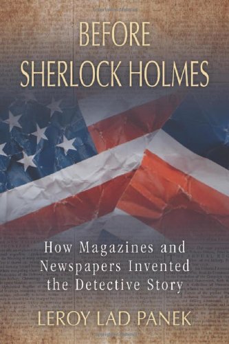 Book Cover Before Sherlock Holmes: How Magazines and Newspapers Invented the Detective Story