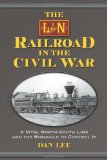 The L&N Railroad in the Civil War: A Vital North-South Link and the Struggle to Control It