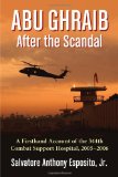 Abu Ghraib After the Scandal: A Firsthand Account of the 344th Combat Support Hospital, 2005-2006