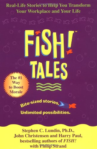 Book Cover Fish! Tales: Real-Life Stories to Help You Transform Your Workplace and Your Life
