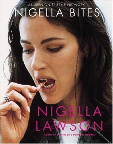 Book Cover Nigella Bites: From Family Meals to Elegant Dinners -- Easy, Delectable Recipes For Any Occasion